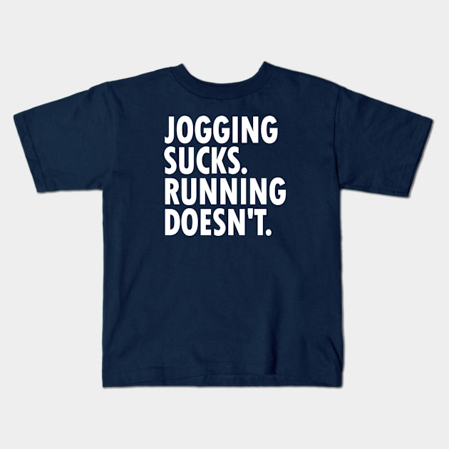 Jogging Sucks. Running Doesn't. Kids T-Shirt by esskay1000